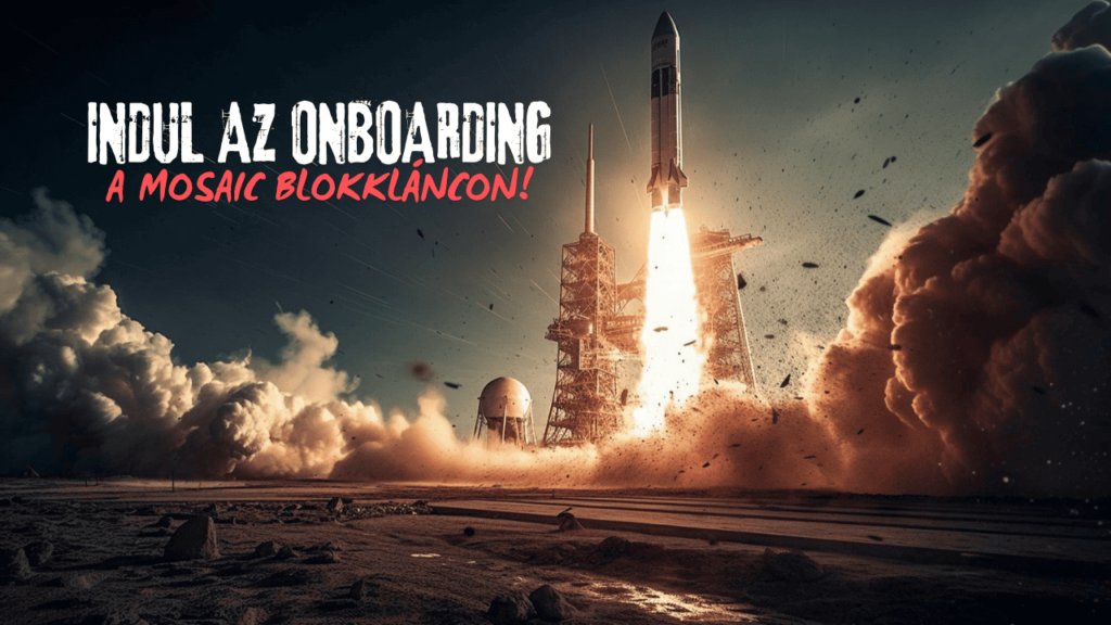 Indul az Onboarding a Mosaic blokkláncon!