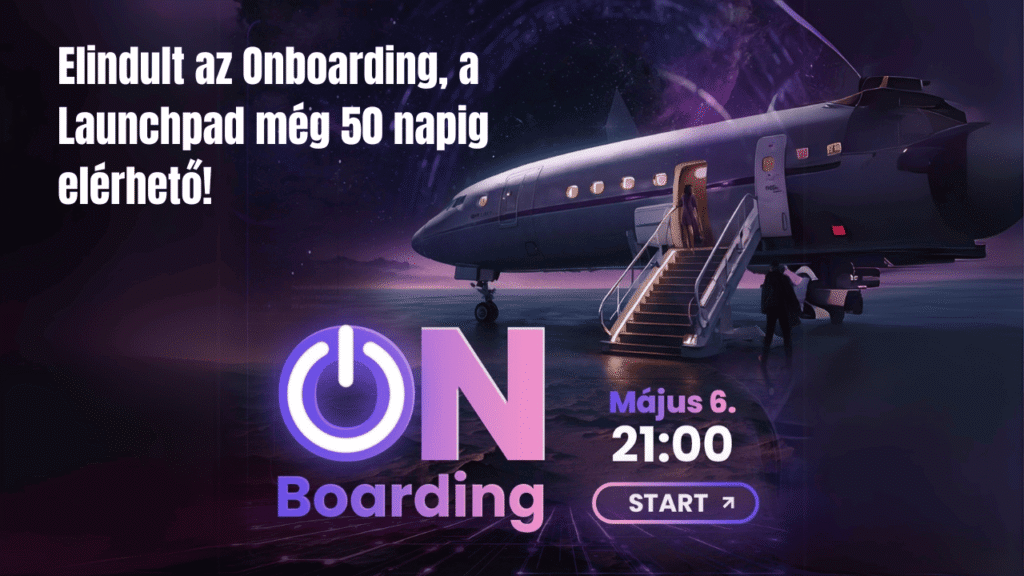Elindult az Onboarding, a Launchpad még 50 napig elérhető!