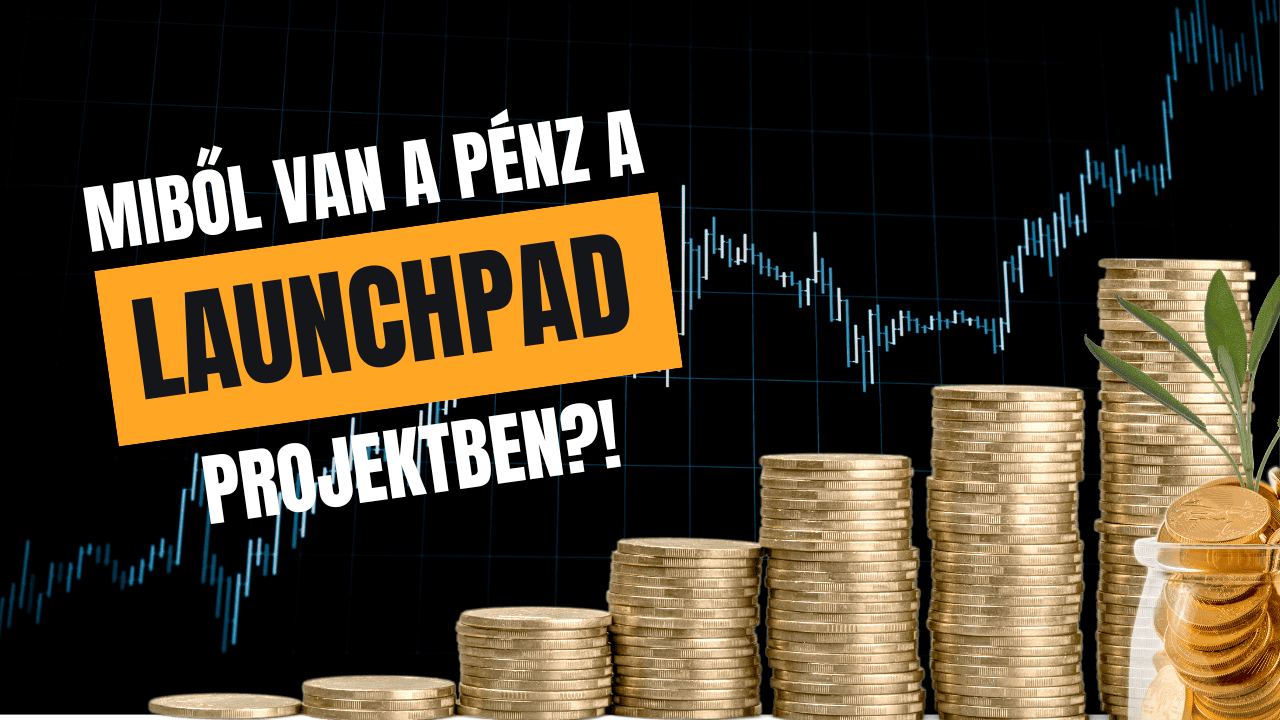 Miből van a pénz a Launchpad projektben?!