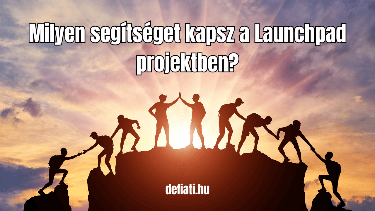 Milyen segítséget kapsz a Launchpad projektben?