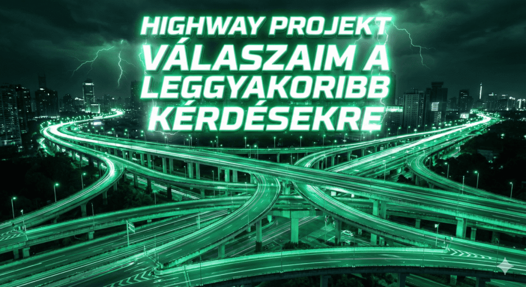 Highway projekt – Válaszaim a leggyakoribb kérdésekre
